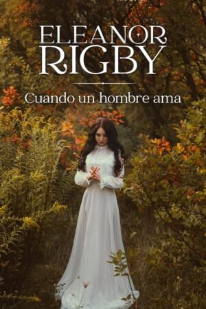 Cuando un hombre ama de Eleanor Rigby