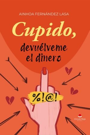 Cupido, devuélveme el dinero de Ainhoa Fernández Lasa