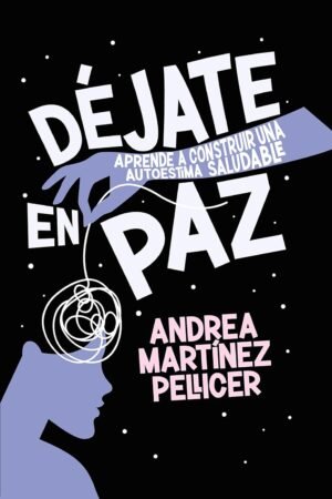 Déjate en paz de Andrea Martínez Pellicer