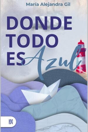 Donde todo es azul de María Alejandra Gil