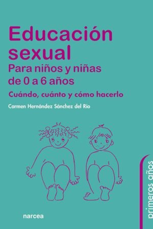 Educación sexual para niños y niñas de 0 a 6 años de Carmen Hernández Sánchez del Río