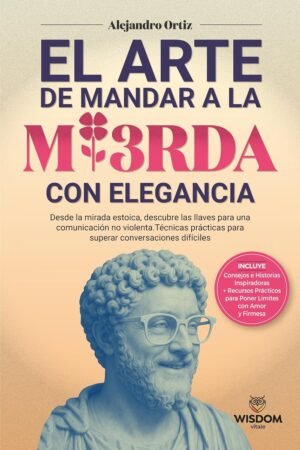 El Arte de Mandar a la Mierda con Elegancia de Alejandro Ortiz