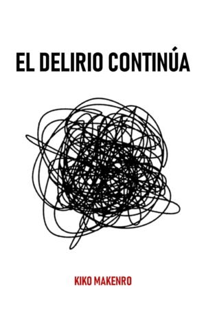 El Delirio Continúa de Kiko Makenro