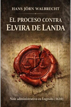 El Proceso contra Elvira de Landa de Hans Walbrecht