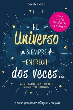 El Universo Siempre Entrega Dos Veces de Sarah Hertz