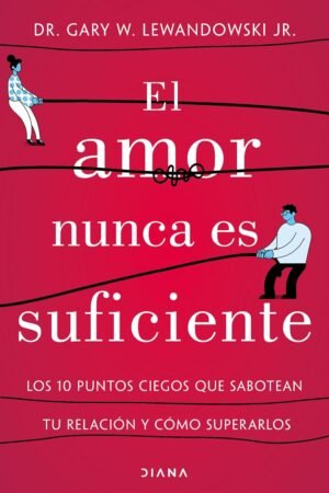 El amor nunca es suficiente de Dr. Gary W. Lewandowski Jr.