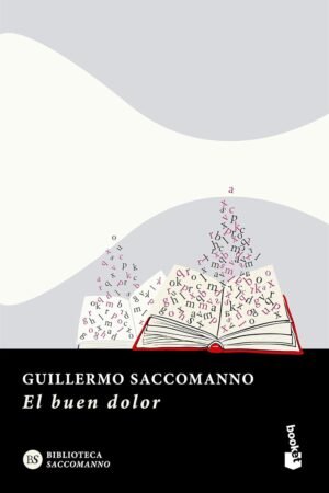 El buen dolor de Guillermo Saccomanno