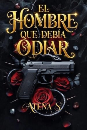 El hombre que debía odiar de Atena S.