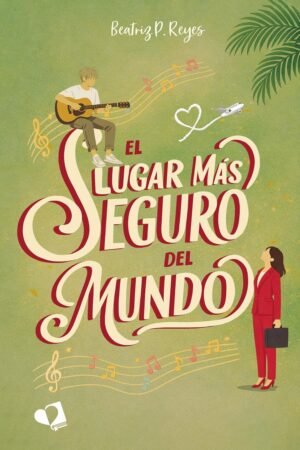 El lugar más seguro del mundo de Beatriz P. Reyes