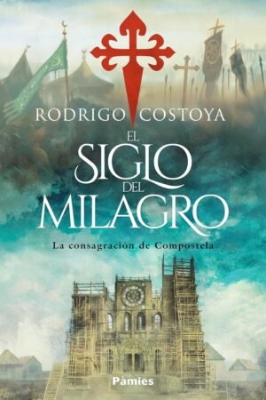 El siglo del milagro de Rodrigo Costoya