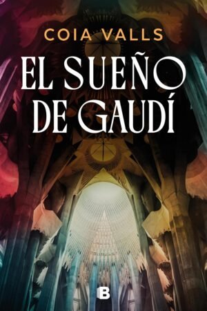 El sueño de Gaudí de Coia Valls