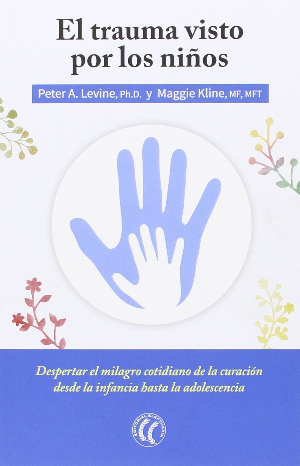 El trauma visto por los niños de Peter A. Levine 1 El trauma visto por los niños de Peter A. Levine