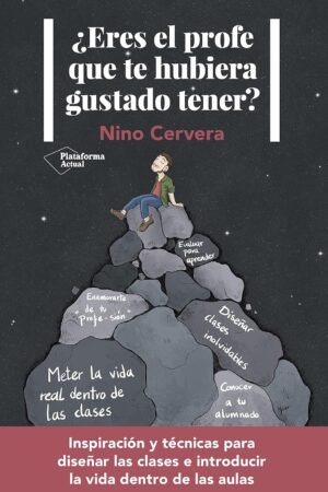 ¿Eres el profe que te hubiera gustado tener? de Nino Cervera