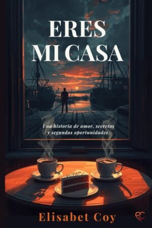 Eres mi casa de Elisabet Coy