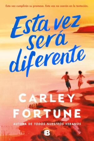 Esta vez sera diferente de Carley Fortune