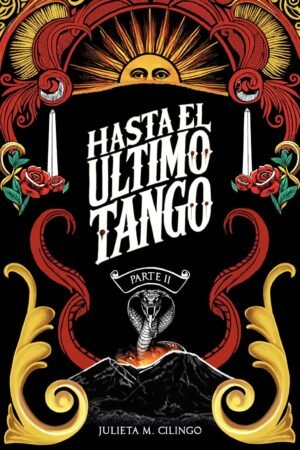 Hasta el último tango. Parte II de Julieta M. Cilingo