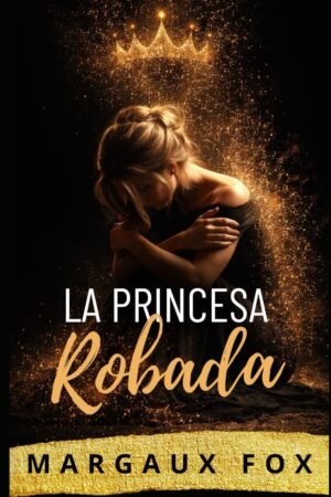 La Princesa Robada de Margaux Fox