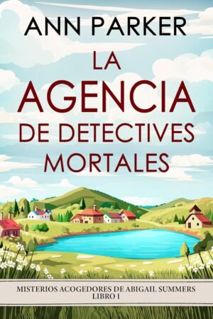 La agencia de detectives mortales de Ann Parker