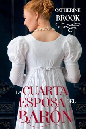 La cuarta esposa del barón de Catherine Brook