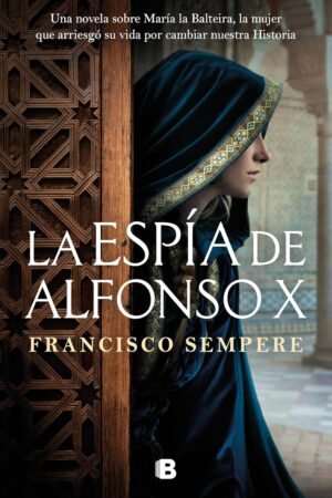 La espía de Alfonso X de Francisco Sempere