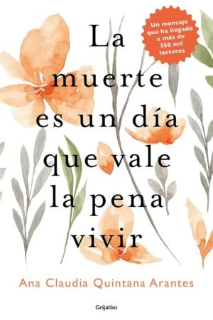 La muerte es un día que vale la pena vivir de Ana Claudia Quintana