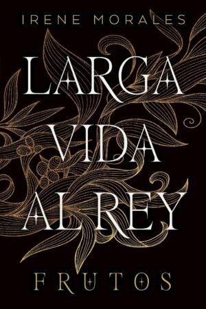 Larga vida al Rey. Frutos de Irene Morales