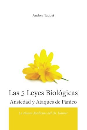 Las 5 Leyes Biológicas. Ansiedad y ataques de pánico de Andrea Taddei