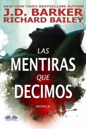 Las Mentiras Que Decimos de J.D. Barker