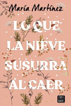 Lo que la nieve susurra al caer de María Martínez