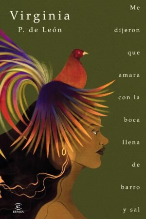 Me dijeron que amara con la boca llena de barro y sal de Virginia Petro de León