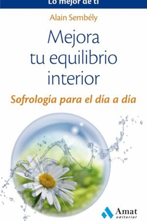 Mejora tu equilibrio interior de Alain Sémbely