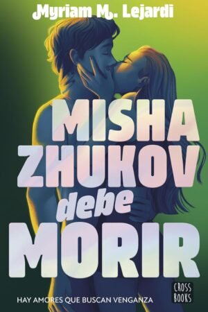 Misha Zhukov debe morir de Myriam M. Lejardi
