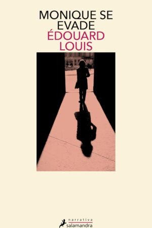 Monique se evade de Édouard Louis