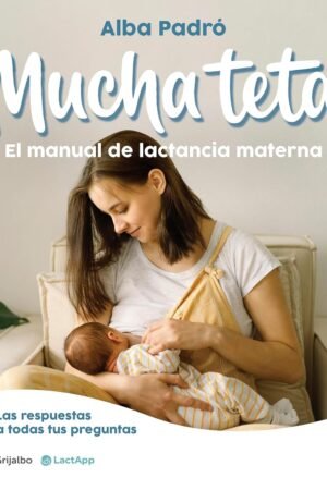 Mucha teta. El manual de lactancia materna de Alba Padró