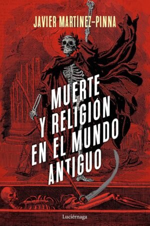 Muerte y religión en el mundo antiguo de Javier Martínez-Pinna López