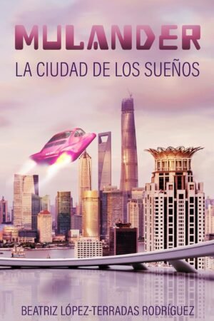 Mulander, la ciudad de los sueños de Beatriz López-Terradas Rodríguez