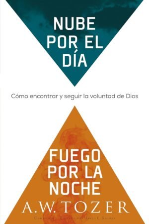 Nube de día, Fuego por la noche de A.W. Tozer