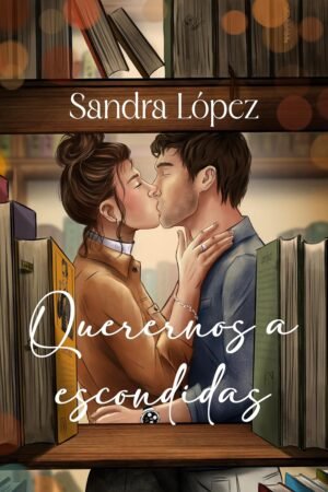 Querernos a escondidas de Sandra López