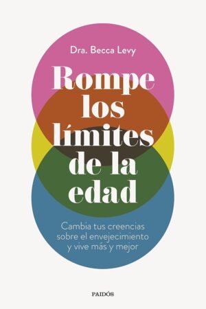 Rompe los límites de la edad de Dra. Becca Levy