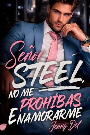 Señor Steel, no me prohíbas enamorarme de Jenny Del