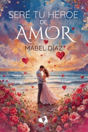 Seré tu héroe de amor de Mabel Díaz