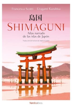 Shimaguni. Atlas narrado de las islas de Japón de Francesca Scotti
