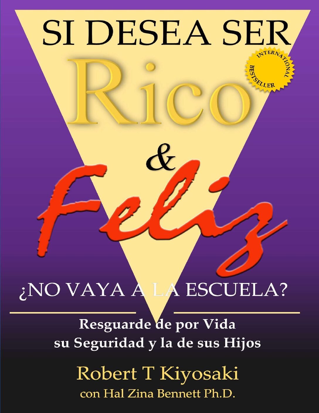 Si desea ser rico y feliz, ¿no vaya a la escuela? de Robert Kiyosaki