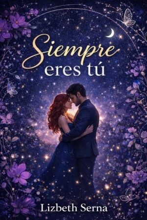 Siempre eres tú de Lizbeth Serna
