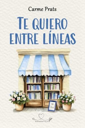 Te quiero entre líneas de Carme Prats