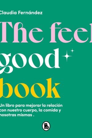 The feel good book de Claudia Fernández