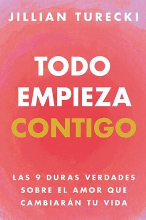 Todo empieza contigo de Jillian Turecki