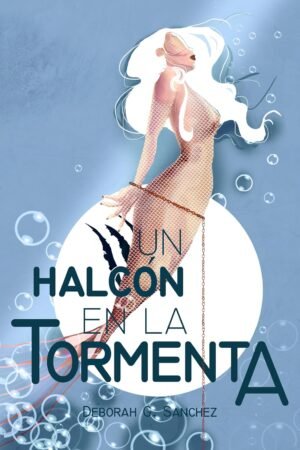 Un Halcón en la Tormenta de Deborah G. Sánchez