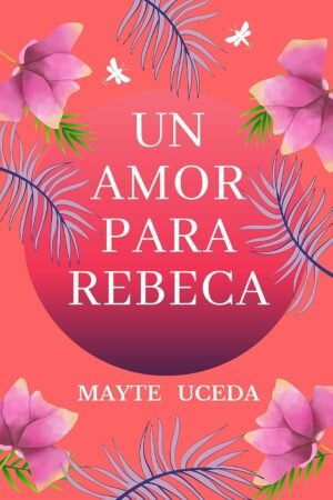 Un amor para Rebeca de Mayte Uceda
