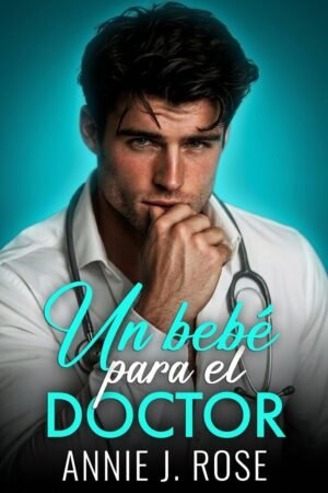 Un bebé para el doctor de Annie J. Rose